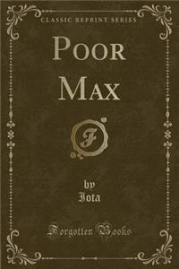 Poor Max (Classic Reprint)