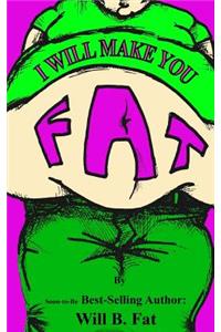 I'll Make You Fat