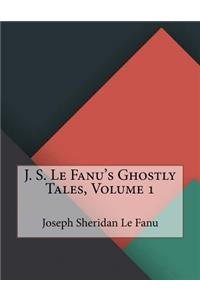 J. S. Le Fanu's Ghostly Tales, Volume 1
