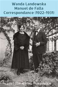 Wanda Landowska - Manuel de Falla: Correspondance (1922-1931): MÃ©mÃ© Et Le Moine, Une AmitiÃ© PrÃ©cieuse