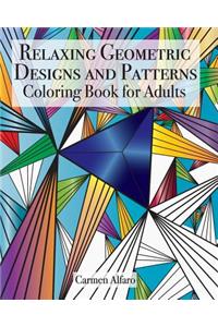 Relaxing Geometric Designs and Patterns: Coloring Book for Adults