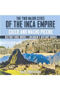 The Two Major Cities of the Inca Empire
