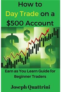 How to Day Trade on a $500 Account