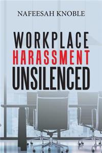 Workplace Harassment Unsilenced