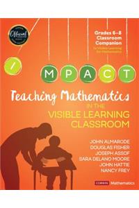 Teaching Mathematics in the Visible Learning Classroom, Grades 6-8