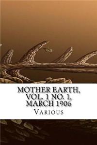 Mother Earth, Vol. 1 No. 1, March 1906