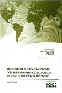 Future of American Landpower: Does Forward Presence Still Matter?
