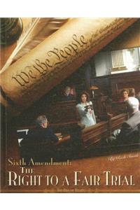 Sixth Amendment: the Right to a Fair Trial