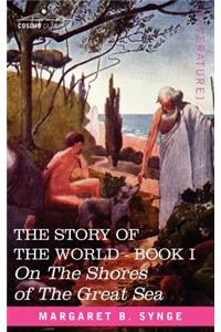 On the Shores of the Great Sea, Book I of the Story of the World
