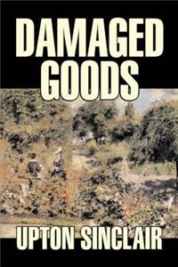 Damaged Goods by Upton Sinclair, Fiction, Classics, Literary