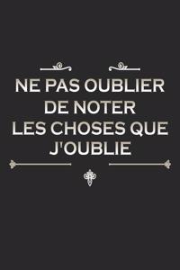 Ne pas oublier de noter les choses que j'oublie