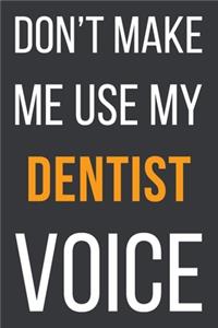 Don't Make Me Use My Dentist Voice