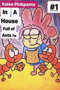 Kalee Pinkpants In a House full of ants