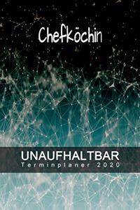 Chefköchin - UNAUFHALTBAR - Terminplaner 2020