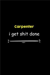 Carpenter I Get Shit Done Notebook