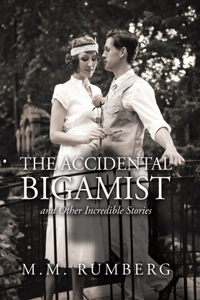 Accidental Bigamist and Other Incredible Stories