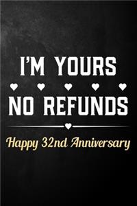 I'm Yours No Refunds Happy 32nd Anniversary