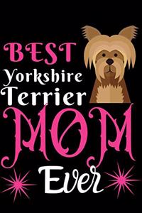 Best Yorkshire terrier MOM Ever: Best Gift for Yorkshire terrier Lovers MOM, 6x9 inch 100 Pages Christmas & Birthday Gift / Journal / Notebook / Diary