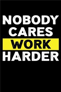 Nobody Cares Work Harder
