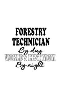 Forestry Technician By Day World's Best Mom By Night