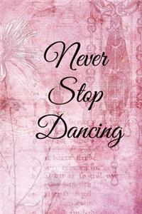 Never stop dancing