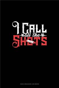 I Call all the Shots