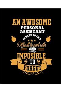 An Awesome Personal Assistant Is Hard to Find Difficult to Part with and Impossible to Forget