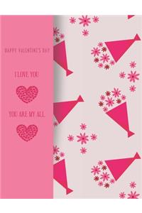 Happy Valentines Day. I Love You, You Are My All.