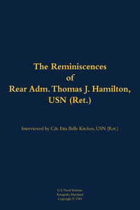 The Reminiscences of Rear Adm. Thomas J. Hamilton, USN (Ret.)
