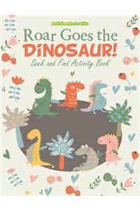 Roar Goes the Dinosaur! Seek and Find Activity Book