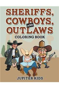 Sheriffs, Cowboys, and Outlaws Coloring Book