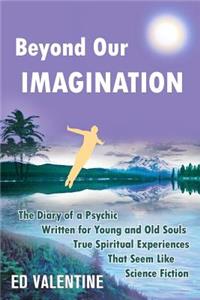 Beyond Our Imagination