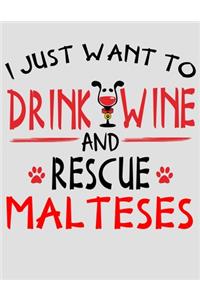 I Just Want to Drink Wine and Rescue Maltese