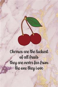 Cherries Are The Luckiest Of All fruits They Are Never Far From the One They Love