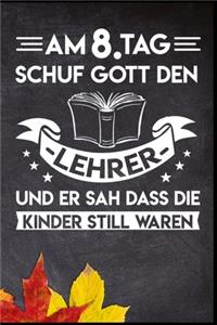 Am 8. Tag schuf Gott den Lehrer und er sah dass die Kinder still waren