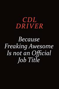 CDL Driver Because Freaking Awesome Is Not An Official Job Title