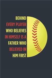 Behind Every Player Is A Father Softball Notebook - Softball Dad Journal - Dad Softball Diary - Softball Gift Father