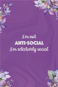 I'm Not Anti-social I'm Selectively Social