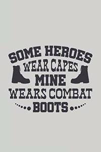 Some Heroes Wear Capes Mine Wears Combat Boots