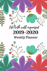 Life with well organized, 2019-2020 Weekly Planner