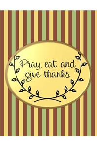 Pray, Eat And Give Thanks