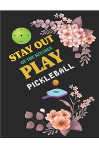 Stay Out of the Kithcen Play Pickleball