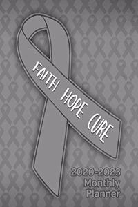 Brain Cancer Awareness Ribbon Faith Hope Cure: 2020-2023 Four Year Monthly Planner Calendar, Notebook and More!