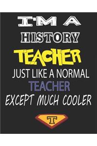 I'm a History Teacher Just Like a Normal Teacher Except Much Cooler