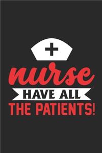 Nurse Have All the Patients!