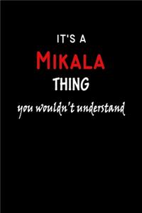It's a Mikala Thing You Wouldn't Understandl