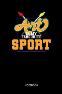 Art Is My Favorite Sport Notebook