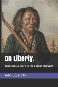 On Liberty.: philosophical work in the English language