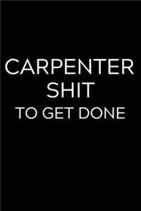 Carpenter Shit To Get Done