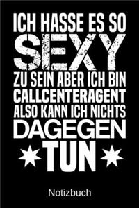 Ich hasse es so sexy zu sein aber ich bin Callcenteragent also kann ich nichts dagegen tun